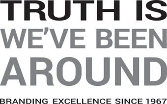 Truth is: We've been around. Branding excellence since 1967